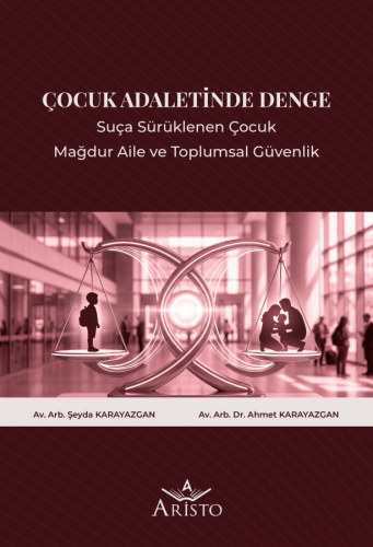 Çocuk Adaletinde Denge: Suça Sürüklenen Çocuk, Mağdur Aile ve Toplumsa