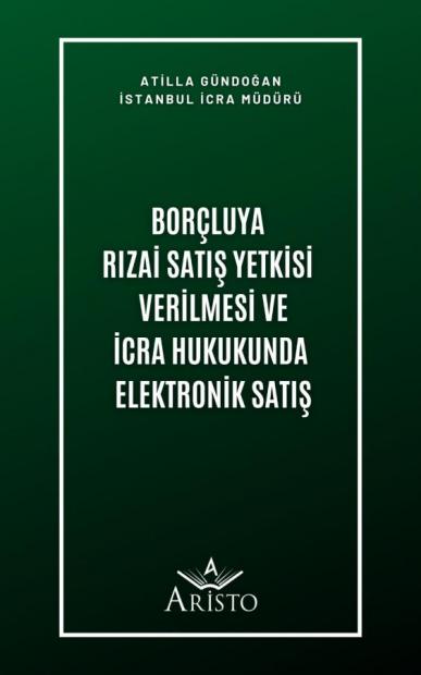 Borçluya Rızai Satış Yetkisi Verilmesi ve İcra Hukukunda Elektronik Satış