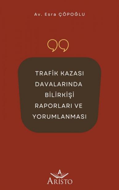 Trafik Kazası Davalarında Bilirkişi Raporları Ve Yorumlanması