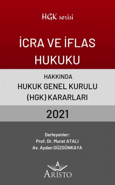 İcra ve İflas Hukuku Hakkında Hukuk Genel Kurulu Kararları 2021