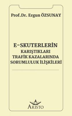 E-Skuterlerin Karıştıkları Trafik Kazalarında Sorumluluk İlişkileri Er