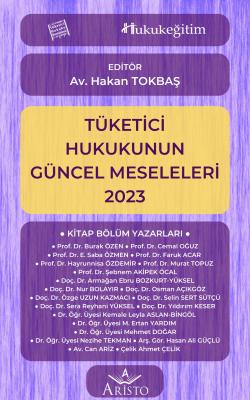 Tüketici Hukukunun Güncel Meseleleri 2023