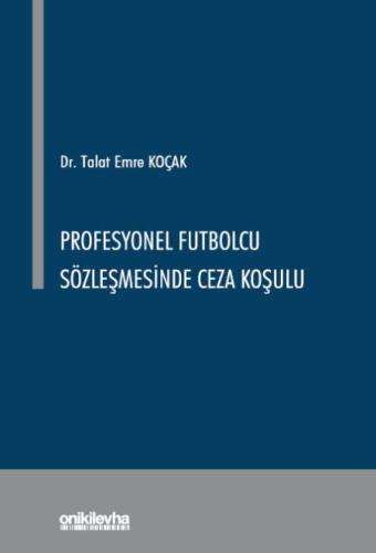 Profesyonel Futbolcu Sözleşmesinde Ceza Koşulu Talat Emre Koçak