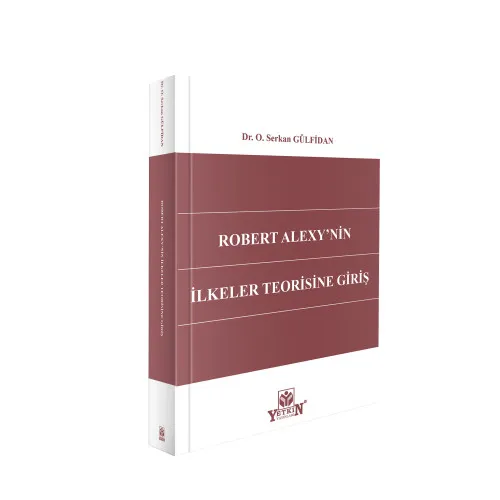 Robert Alexy’nin İlkeler Teorisine Giriş O. Serkan Gülfidan