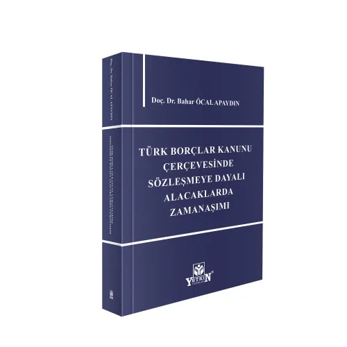 Türk Borçlar Kanunu Çerçevesinde Sözleşmeye Dayalı Alacaklarda Zamanaş