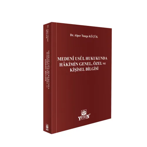 Medenî Usûl Hukukunda Hâkimin Genel, Özel ve Kişisel Bilgisi Alper Tun