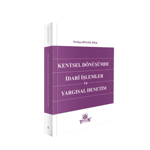 Kentsel Dönüşümde İdari İşlemler ve Yargısal Denetim