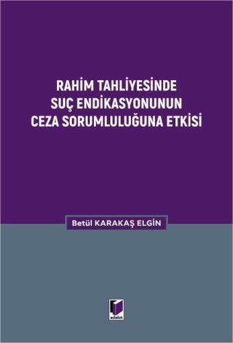Rahim Tahliyesinde Suç Endikasyonunun Ceza Sorumluluğuna Etkisi