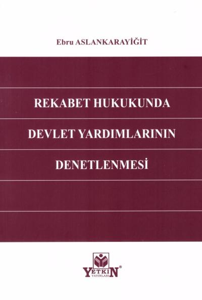 Rekabet Hukukunda Devlet Yardımlarının Denetlenmesi