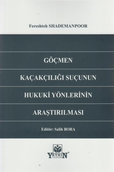 Göçmen Kaçakcılığı Suçunun Hukuki Yönlerinin Araştırılması