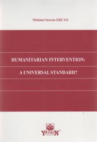 Humanitarian Intervention: A Universal Standard ? Mehmet Sercan Ercan