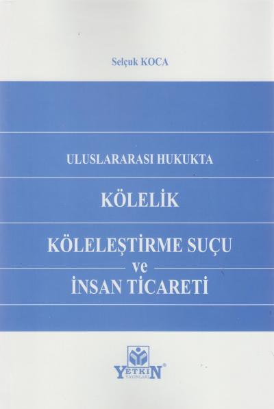 Kölelik Köleleştirme Suçu ve İnsan Ticareti