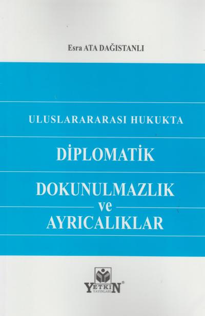 Uluslararası Hukukta Diplomatik Dokunulmazlık ve Ayrıcalıklar