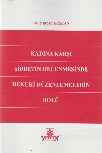 Kadına Karşı Şiddetin Önlenmesinde Hukuki Düzenlemelerin Rolü