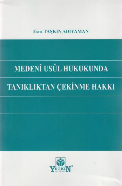 Medeni Usul Hukukunda Tanıklıktan Çekinme Hakkı