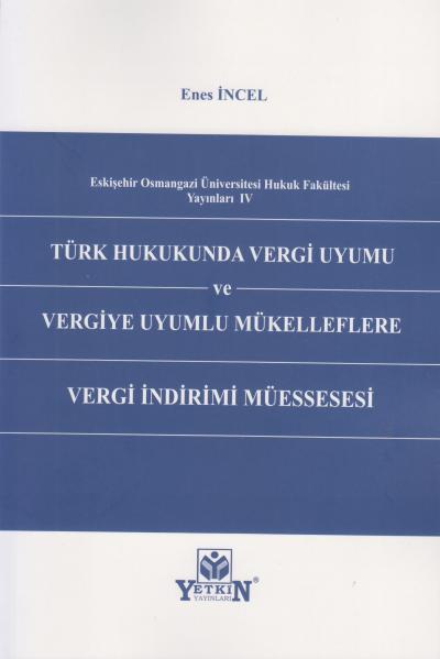 Türk Hukukunda Vergi Uyumu ve Vergiye Uyumlu Mükelleflere Vergi İndirimi Müessesi