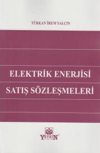 Elektrik Enerjisi Satış Sözleşmeleri Türkan İrem Yalçın