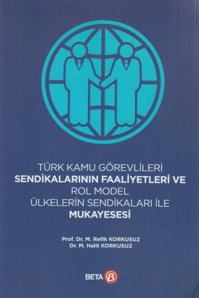 Türk Kamu Görevlileri Sendikalarının Faaliyetleri ve Rol Model Ülkelerin Sendikaları ile Mukayesesi