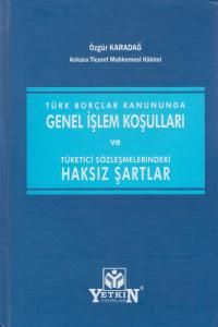 Türk Borçlar Kanununda Genel İşlem Koşulları ve Tüketici Sözleşmelerin