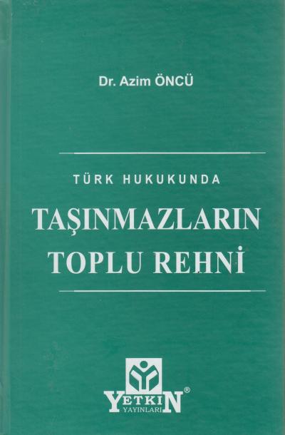 Türk Hukukunda Taşınmazların Toplu Rehni