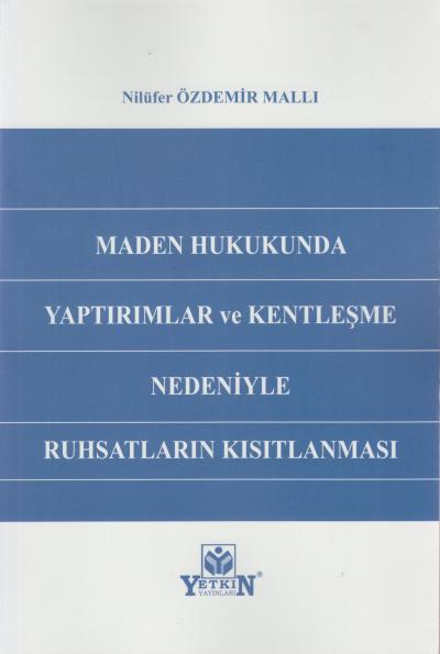 Maden Hukukunda Yaptırımlar ve Kentleşme Nedeniyle Ruhsatların Kısıtlanması