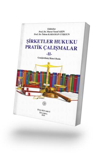 ŞİRKETLER HUKUKU PRATİK ÇALIŞMALAR -II-