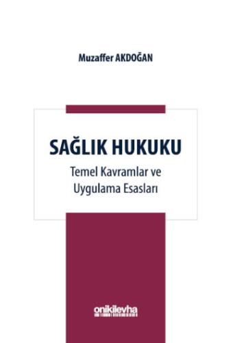 Sağlık Hukuku Temel Kavramlar ve Uygulama Esasları