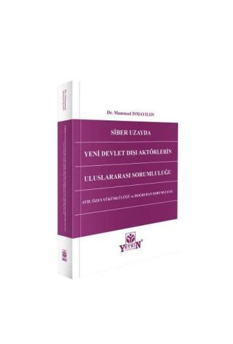 Siber Uzayda Yeni Devlet Dışı Aktörlerin Uluslararası Sorumluluğu