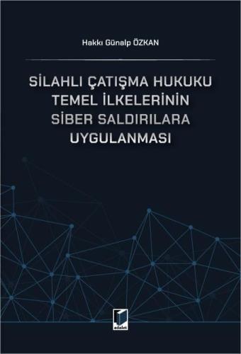 Silahlı Çatışma Hukuku Temel İlkelerinin Siber Saldırılara Uygulanması