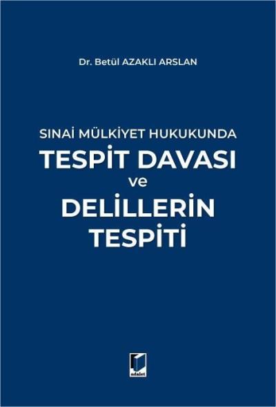 Sınai Mülkiyet Hukukunda Tespit Davası ve Delillerin Tespiti Betül Aza