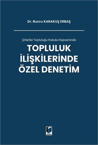 Şirketler Topluluğu Hukuku Kapsamında Topluluk İlişkilerinde Özel Denetim