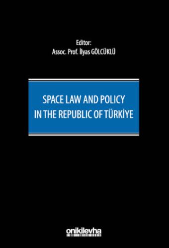 Space Law and Policy in the Republic of Türkiye