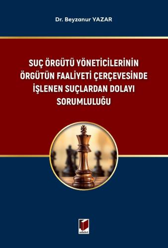 Suç Örgütü Yöneticilerinin Örgütün Faaliyeti Çerçevesinde İşlenen Suçl