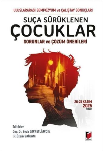 Suça Sürüklenen Çocuklar, Sorunlar ve Çözüm Önerileri Sempozyumu ve Ça