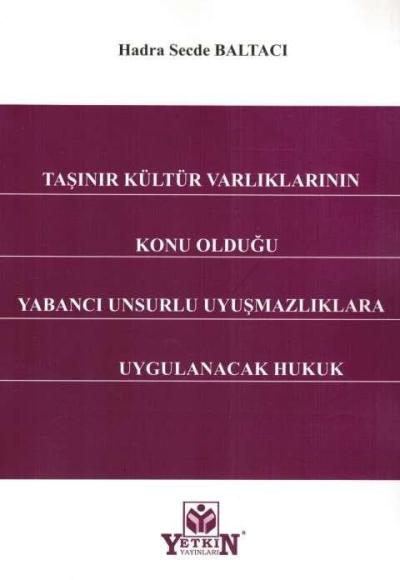 Taşınır Kültür Varlıklarının Konu Olduğu Yabancı Unsurlu Uyuşmazlıklara Uygulanacak Hukuk