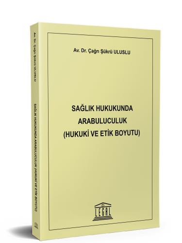 Sağlık Hukukunda Arabuluculuk (Hukuki ve Etik Boyutu) Çağrı Şükrü Ulus