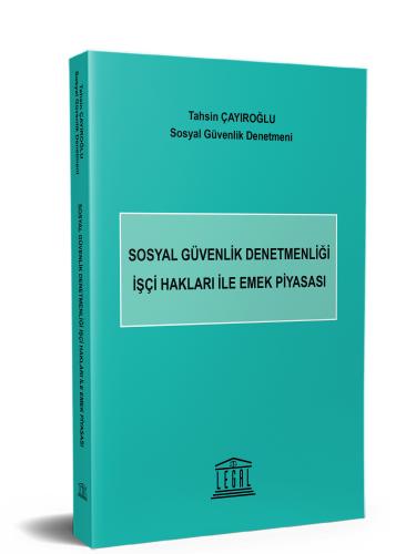 Sosyal Güvenlik Denetmenliği İşçi Hakları ile Emek Piyasası Tahsin Çay
