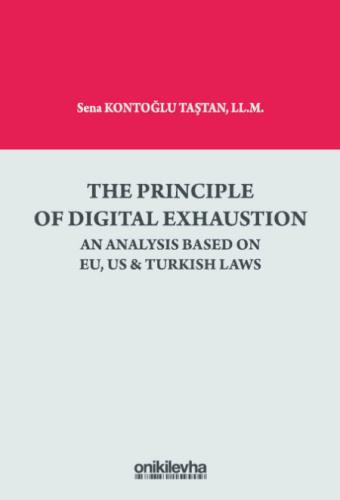 The Principle Of Digital Exhaustion An Analysis Based on EU, US & Turkish Laws