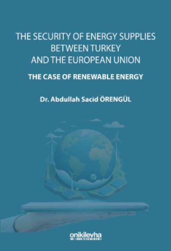 The Security Of Energy Supplies Between Turkey and The European Union-The Case Of Renewable Energy