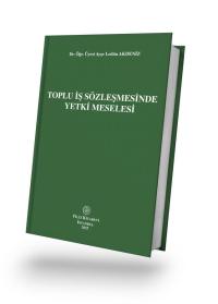 Toplu İş Sözleşmesinde Yetki Meselesi