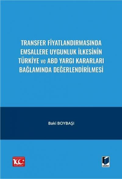 Transfer Fiyatlandırmasında Emsallere Uygunluk İlkesinin Türkiye ve ABD Yargı Kararları Bağlamında Değerlendirilmesi