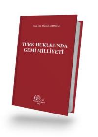 Türk Hukukunda Gemi Milliyeti Makbule ALTINDAL