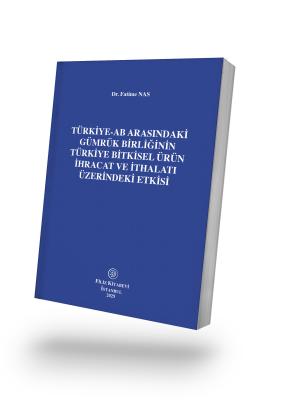 Türkiye-AB Arasındaki Gümrük Birliğinin Türkiye Bitkisel Ürün İhracat ve İthalatı Üzerindeki Etkisi
