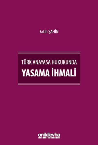 Türk Anayasa Hukukunda Yasama İhmali