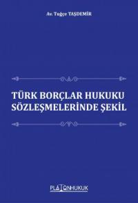 Türk Borçlar Hukuku Sözleşmelerinde Şekil Tuğçe Taşdemir