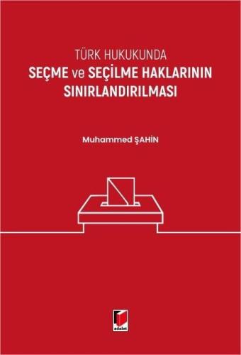 Türk Hukukunda Seçme ve Seçilme Haklarının Sınırlandırılması
