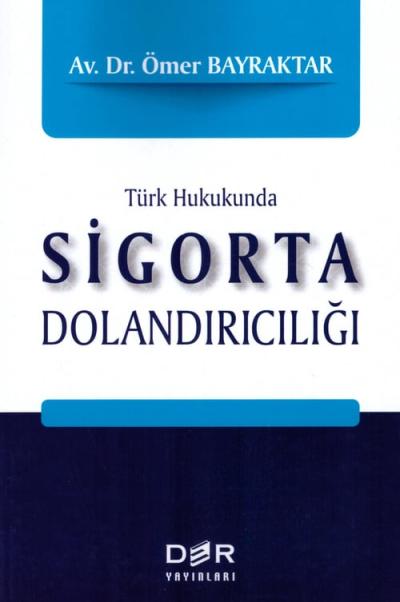 Türk Hukukunda Sigorta Dolandırıcılığı