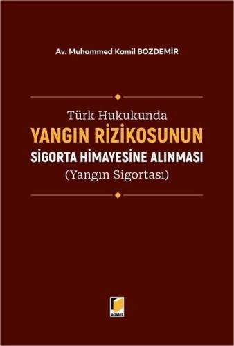 Türk Hukukunda Yangın Rizikosunun Sigorta Himayesine Alınması (Yangın Sigortası)
