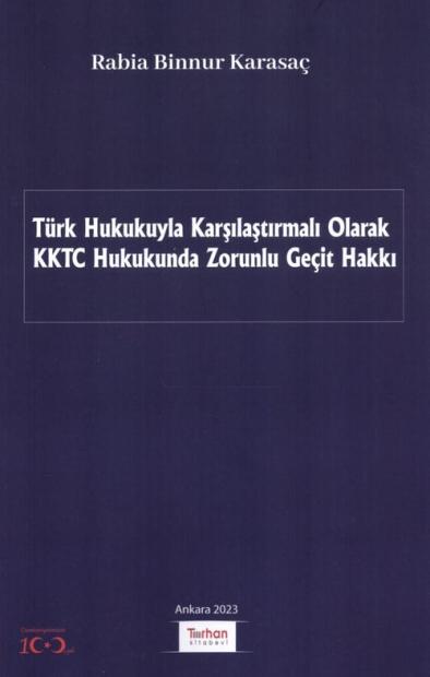 Türk Hukukuyla Karşılaştırmalı Olarak KKTC Hukukunda Zorunlu Geçit Hakkı