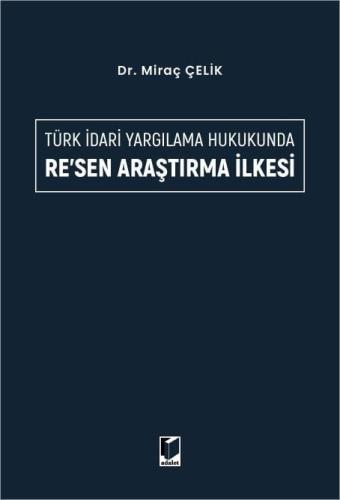 Türk İdari Yargılama Hukukunda Re'sen Araştırma İlkesi
